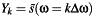 $Y_k=\tilde{s}(\omega=k\Delta \omega)$